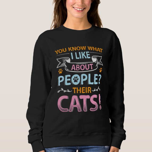 Sweatshirt You Know What I Like About People Their Cats 1 (Devant)