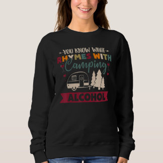 Sweatshirt You Know What Rhymes With Camping Alcohol