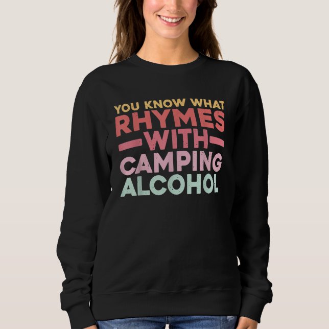 Sweatshirt You Know What Rhymes With Camping Alcohol (Devant)