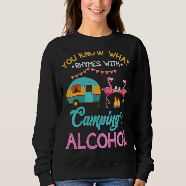 Sweatshirt You Know What Rhymes With Camping And Alcohol Beer (Devant)