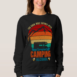 Sweatshirt You Know What Rhymes With Camping And Alcohol Wine