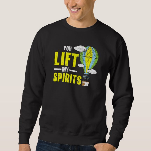 Sweatshirt You Lift My Spirits Hot Air Balloon  Balloon Ride (Devant)