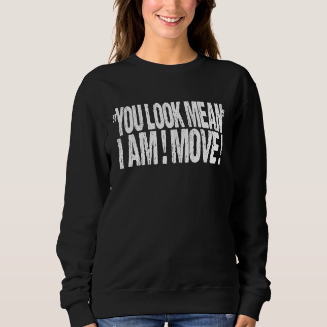 Sweatshirt You Look Mean I Am Move   Christmas Matching (Devant)