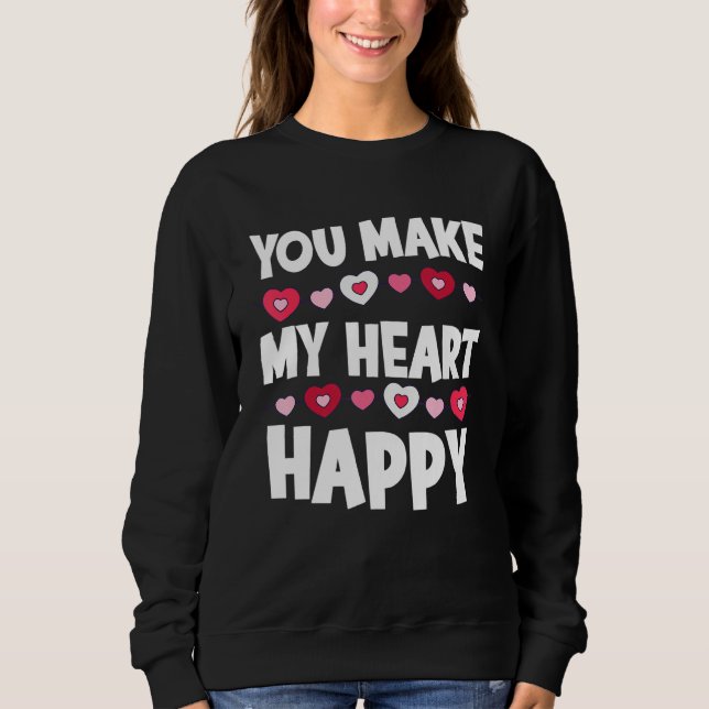 Sweatshirt You Make My Heart Happy Heart Valentine Men Women  (Devant)