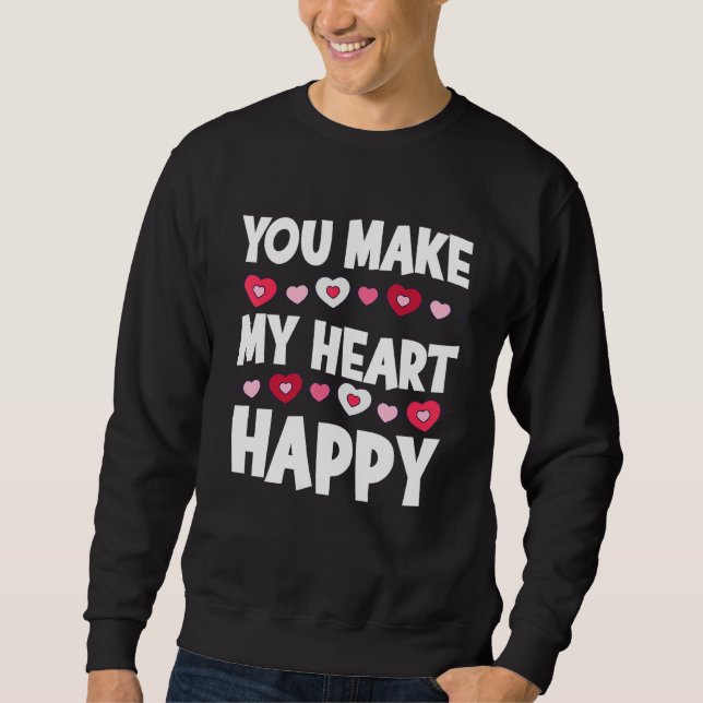Sweatshirt You Make My Heart Happy Heart Valentine Men Women  (Devant)