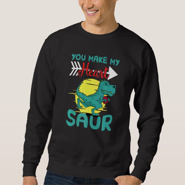Sweatshirt You Make My Heart Saur (Devant)