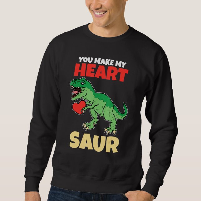 Sweatshirt You Make My Heart Saur Valentines Day   Dinosaur R (Devant)