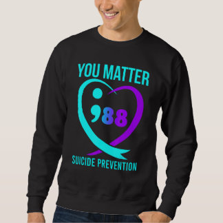 Sweatshirt You Matter 988 Suicide Prevention Awareness