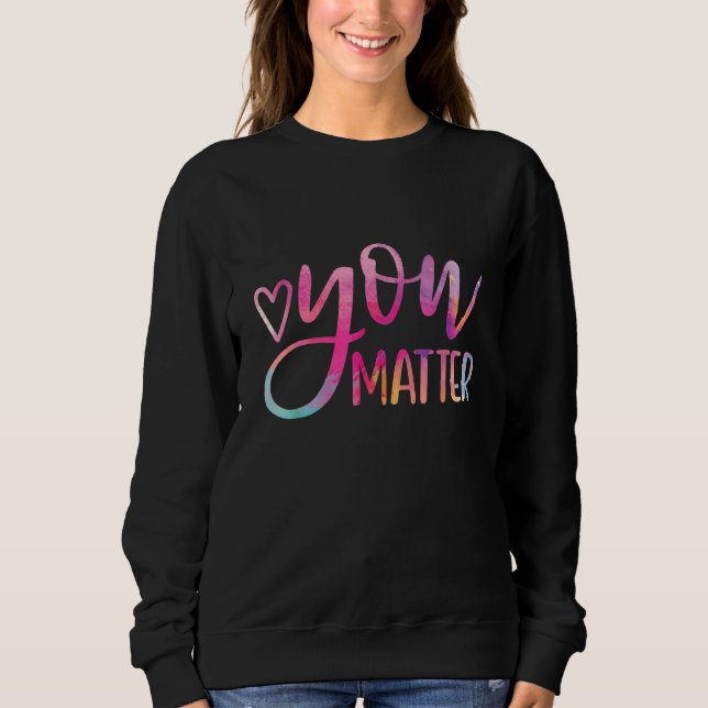 Sweatshirt You Matter Semicolon Heart Mental Health Awareness (Devant)