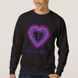 Sweatshirt You Matter Suicide Awareness And Prevention Semico