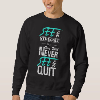 Sweatshirt You May See Me Struggle But You'll Never See Me qu