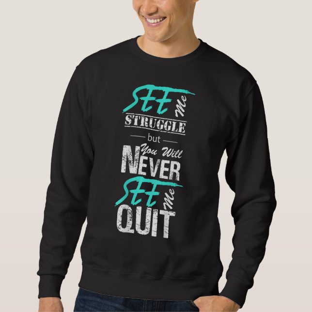 Sweatshirt You May See Me Struggle But You'll Never See Me qu (Devant)