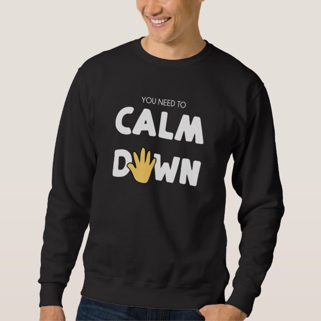 Sweatshirt You Need to Calm Down - Calming Hand (Devant)