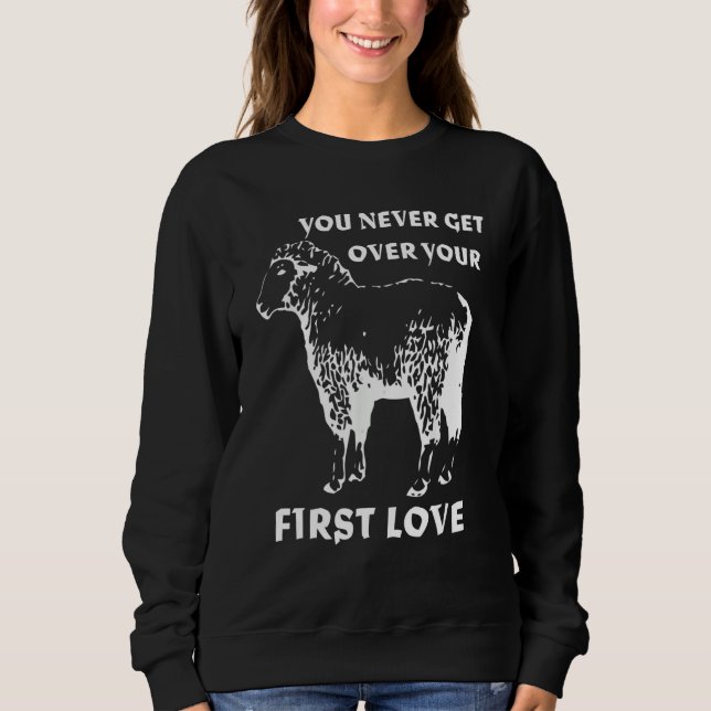 Sweatshirt You never get over your First Love Funny Sarcastic (Devant)