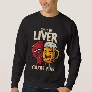 Sweatshirt You re Fine Liver Drinking Beer Alcohol Meme Joke 