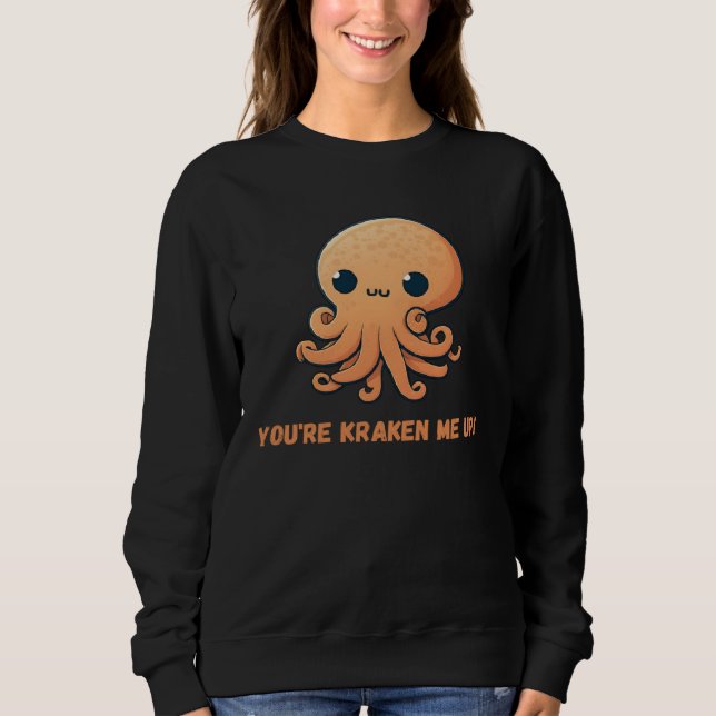 Sweatshirt You re kraken me up Octopus Squid Coral Tentacles  (Devant)