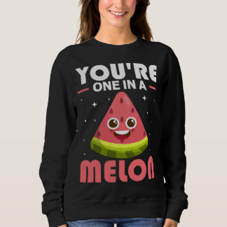 Sweatshirt You re One In A Melon  Watermelon Costume