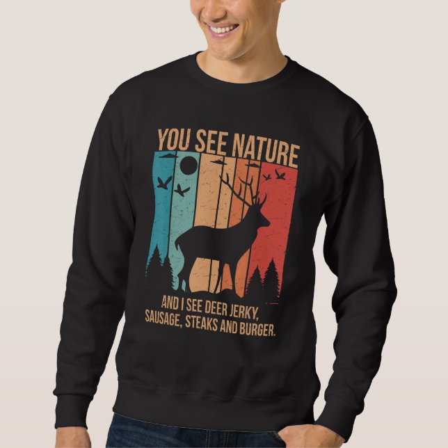 Sweatshirt You See Nature And I See A Deer Jerky Steaks Sausa (Devant)