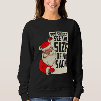 Sweatshirt You should see the size of my sack Festive Holiday