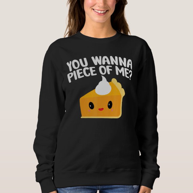 Sweatshirt You Wanna Piece Of Me  Pumpkin Pie Thanksgiving (Devant)