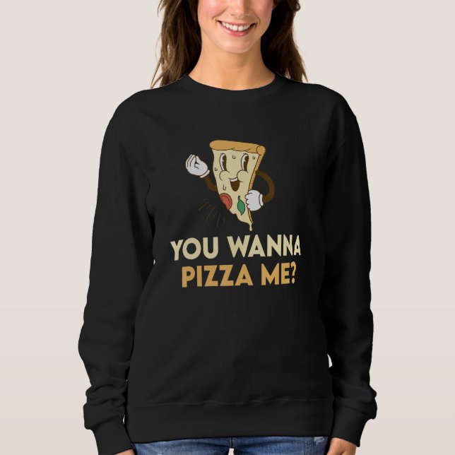 Sweatshirt You Wanna Pizza Me (Devant)