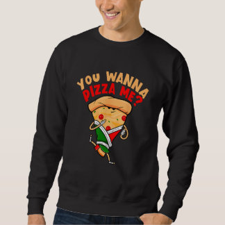 Sweatshirt You Wanna Pizza Me Foods