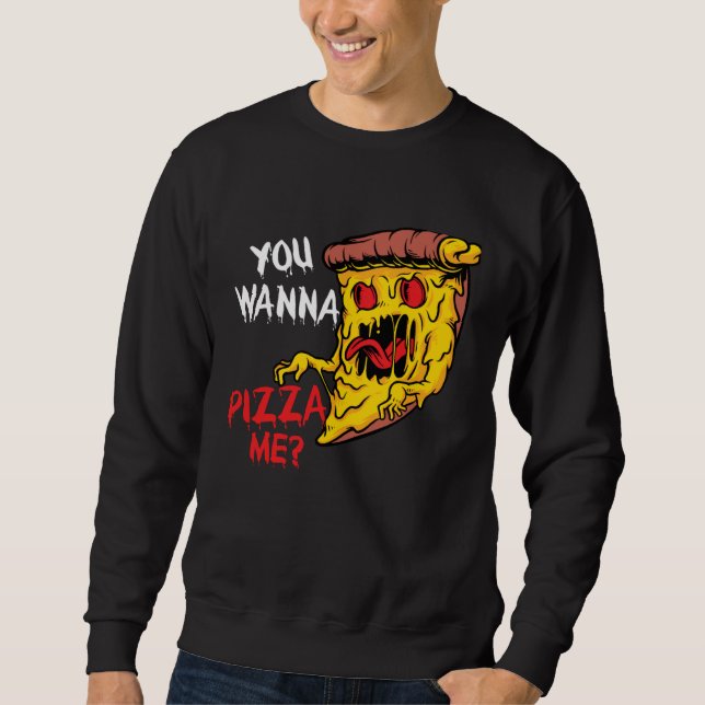 Sweatshirt You Wanna Pizza Me Pizzeria Pizza Maker Pizza Pun (Devant)