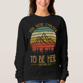 Sweatshirt You Were Chosen To Be Here Mens Womens Christian