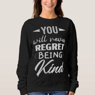 Sweatshirt You Will Never Regret Being Kind Kindness Orange D