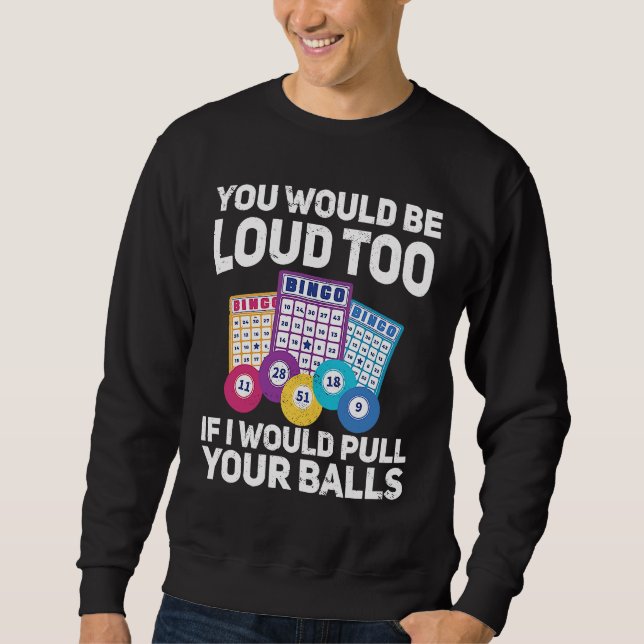 Sweatshirt You would be loud too if i would pulling your Bing (Devant)