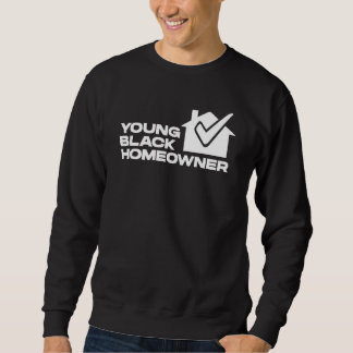 Sweatshirt Young Black Homeowner New House Party  Housewarmin