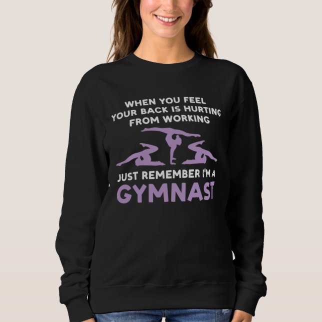 Sweatshirt your back is hurting working remember I m gysmnast (Devant)
