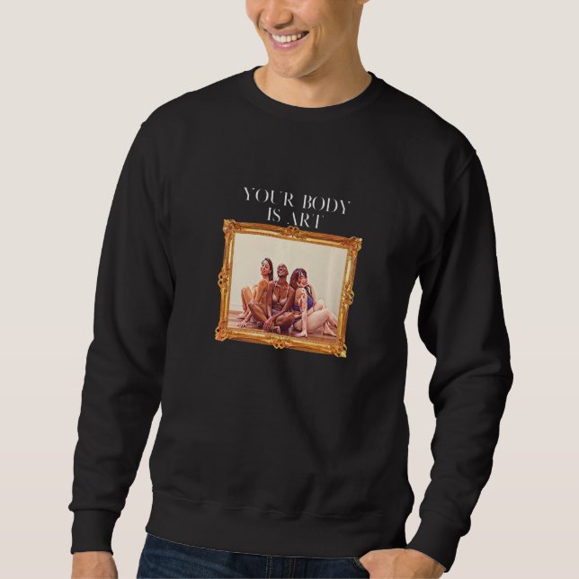 Sweatshirt Your Body is Art - Body Positive Self Care Premium (Devant)