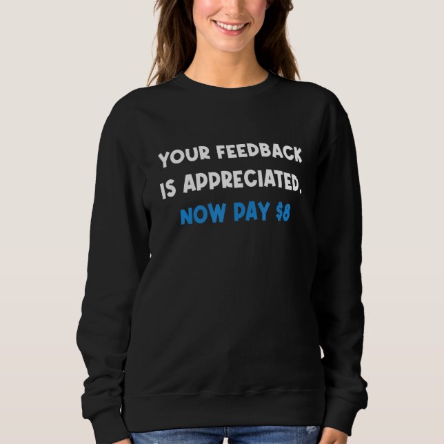Sweatshirt Your Feedback is Appreciated Now pay 8  Quote (Devant)
