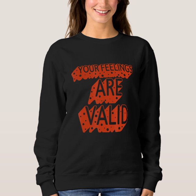Sweatshirt Your Feelings Are Valid  Mental Health (Devant)