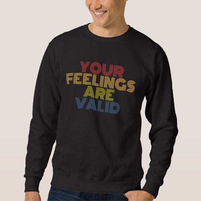 Sweatshirt Your Feelings Are Valid Mental Health Awareness (Devant)