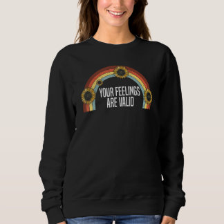 Sweatshirt Your Feelings Are Valid Mental Health Awareness Ra