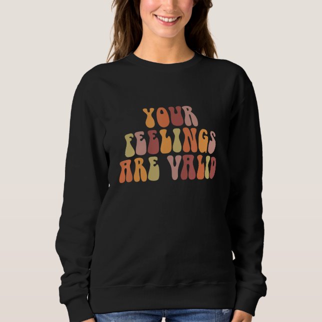 Sweatshirt Your Feelings Are Valid Mental Health Awareness Re (Devant)