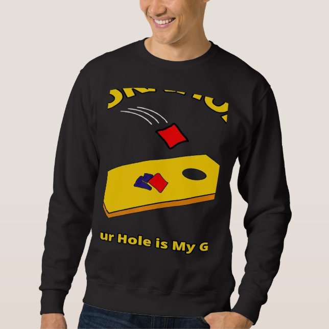 Sweatshirt Your Hole Is My Goal Cornhole Team Bean Bag Sacks  (Devant)