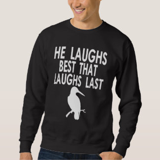 Sweatshirt Your laugh is all I need Quote for Australien Bird