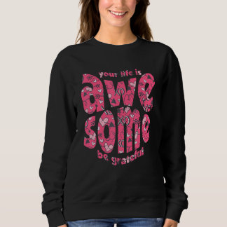Sweatshirt Your Life Is Awesome Be Grateful Pink Heart Motiva