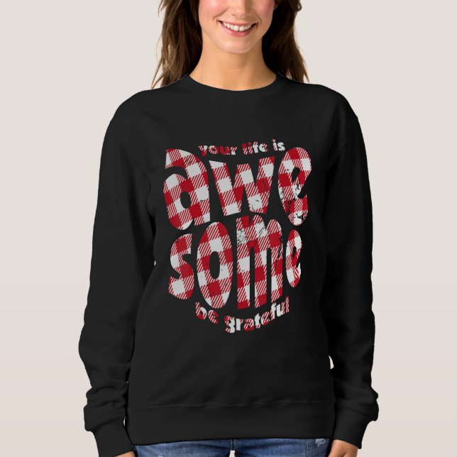 Sweatshirt Your Life Is Awesome Buffalo Plaid Motivation Quot (Devant)