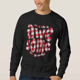 Sweatshirt Your Life Is Awesome Buffalo Plaid Motivation Quot