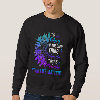 Sweatshirt Your Life Matters Suicide Prevention Awareness Men
