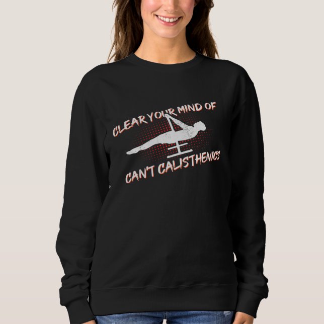 Sweatshirt Your Mind Clear Of Cant Calisthenics Street Workou (Devant)