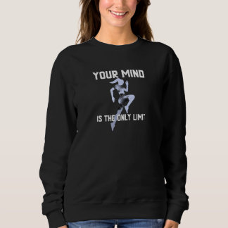 Sweatshirt Your Mind Is The Only Limit So Crush It