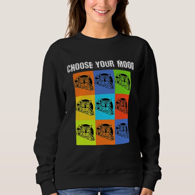 Sweatshirt Your Mood To Choose   Grumpy Rude Cat Theme (Devant)
