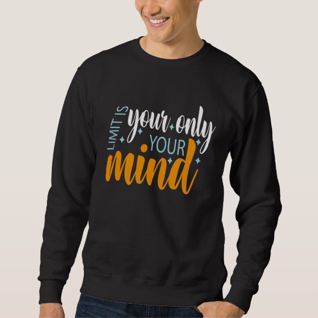 Sweatshirt Your Only Limit Is Your Mind So Don t Give Up  5 (Devant)