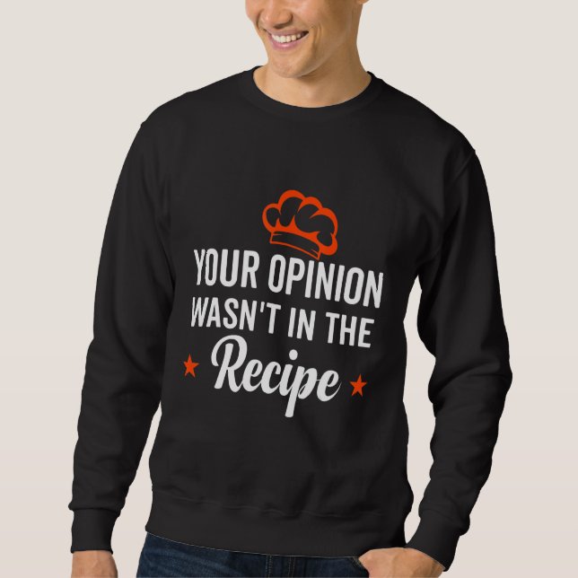Sweatshirt Your Opinion Wasn't In The Recipe Looking Chinese  (Devant)