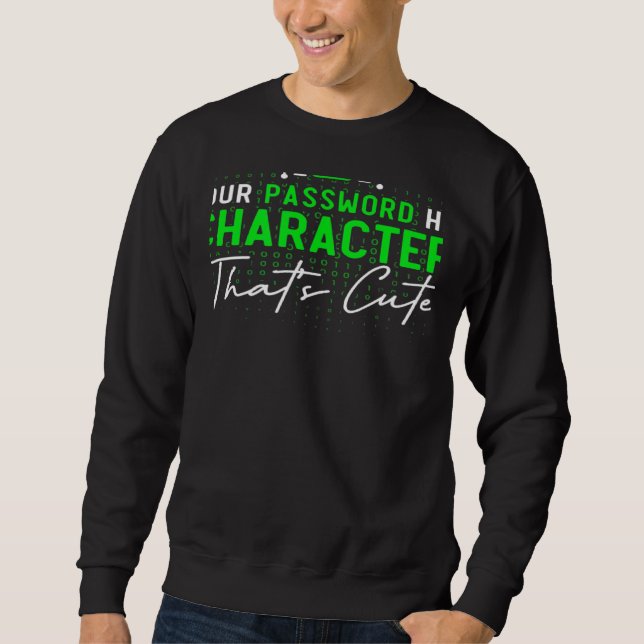 Sweatshirt Your Password Has 8 Characters Cyber Security Expe (Devant)